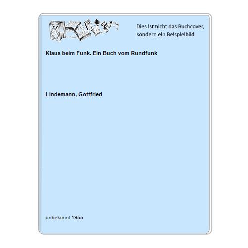 Lindemann, Gottfried - Klaus beim Funk. Ein Buch vom Rundfunk