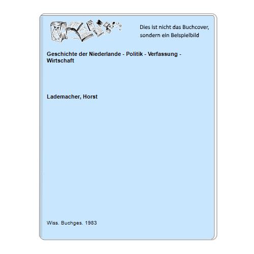 Lademacher, Horst - Geschichte der Niederlande - Politik - Verfassung - Wirtschaft