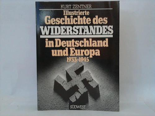 Zentner, Kurt - Illustrierte Geschichte des Widerstandes in Deutschland und Europa 1933-1945