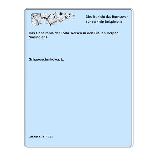 Schaposchnikowa, L. - Das Geheimnis der Toda. Reisen in den Blauen Bergen Sdindiens
