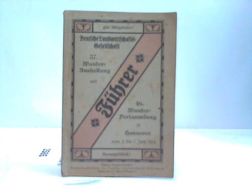 Deutsche Landwirtschafts-Gesellschaft - Fhrer fr Mitglieder der D.L.G. durch die 37. Wander-Ausstellung und 46. Wander-Versammlung zu Hannover vom 2. bis 7. Juni 1931