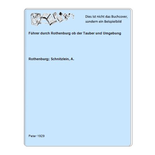 Rothenburg; Schnitzlein, A. - Fhrer durch Rothenburg ob der Tauber und Umgebung