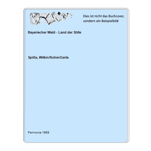 Spitta, Wilkin/Rohm/Gerla - Bayerischer Wald - Land der Stille