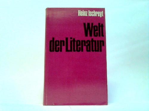 Ischreyt, Heinz - Welt der Literatur. Einfhrung in Gesetze und Formen der Dichtung
