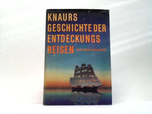 Samhaber, Ernst - Knaurs Geschichte der Entdeckunsreisen. Die groen Fahrten ins Unbekannte