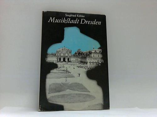 Dresden; Khler, Siegfried - Musikstadt Dresden