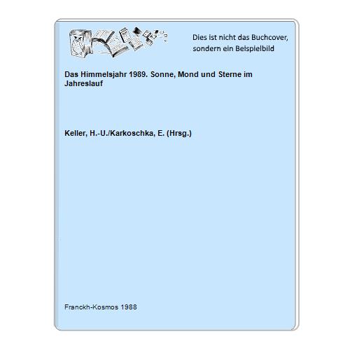 Keller, H.-U./Karkoschka, E. (Hrsg.) - Das Himmelsjahr 1989. Sonne, Mond und Sterne im Jahreslauf