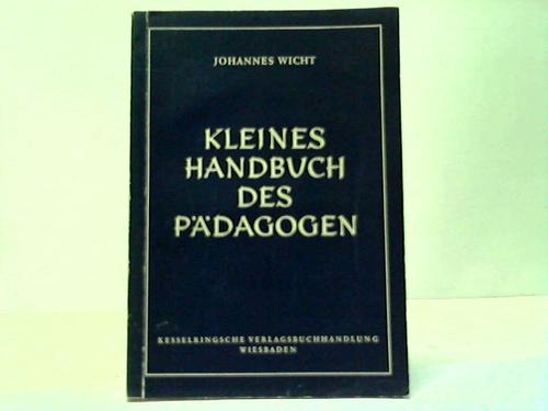Wicht, Johannes - Kleines Handbuch des Pdagogen