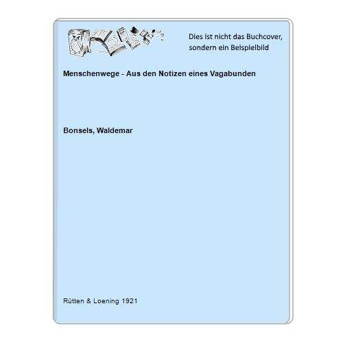 Bonsels, Waldemar - Menschenwege - Aus den Notizen eines Vagabunden