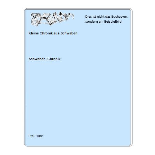 Schwaben, Chronik - Kleine Chronik aus Schwaben