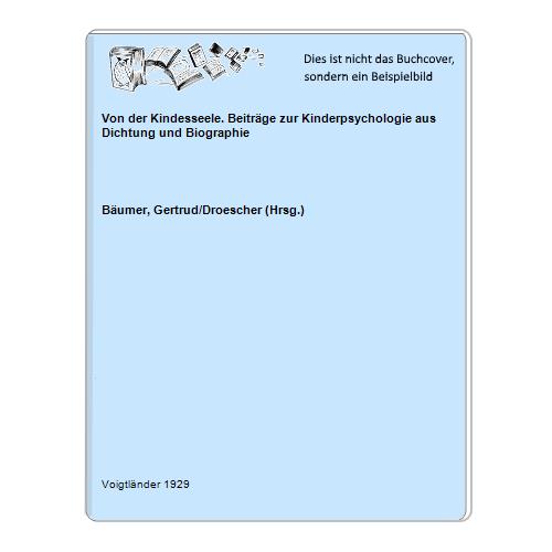 Bumer, Gertrud/Droescher (Hrsg.) - Von der Kindesseele. Beitrge zur Kinderpsychologie aus Dichtung und Biographie