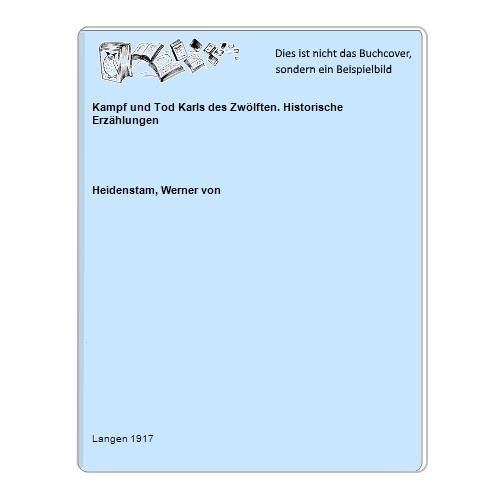 Heidenstam, Werner von - Kampf und Tod Karls des Zwlften. Historische Erzhlungen