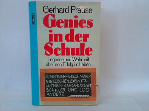 Prause, Gerhard - Genies in der Schule. Legende und Wahrheit ber den Erfolg im Leben