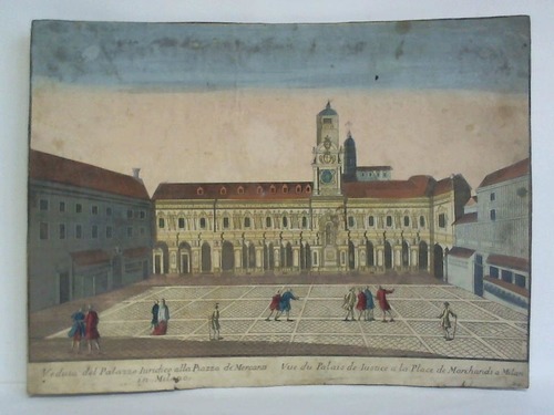 Piazza Mercanti (Mailand) - Veduta del Palazzo luridico alla Piazza de' Mercanti in Milano = Vue du Palais de lustice a la Place de Marchands a Milan - Guckkastenbild mit figrlichen Staffagen im handcolorierten Kupferstich