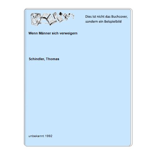 Schindler, Thomas - Wenn Mnner sich verweigern