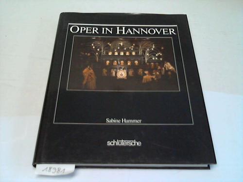 Hannover - Hammer, Sabine - Oper in Hannover. 300 Jahre Wandel im Musiktheater einer Stadt