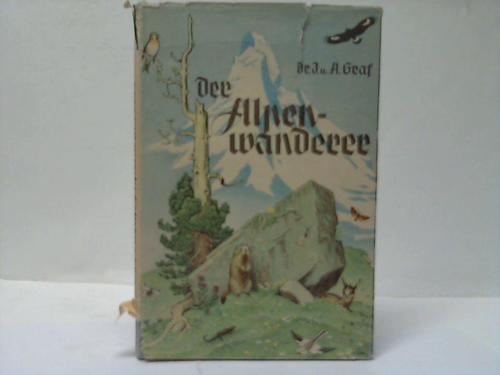 Graf, Jakob u. Agathe - Der Alpenwanderer. Die Gesteine, Pflanzen und Tiere der Alpen