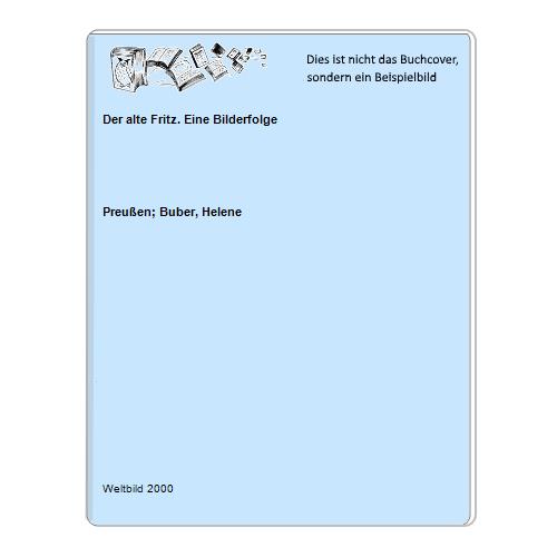 Preuen; Buber, Helene - Der alte Fritz. Eine Bilderfolge
