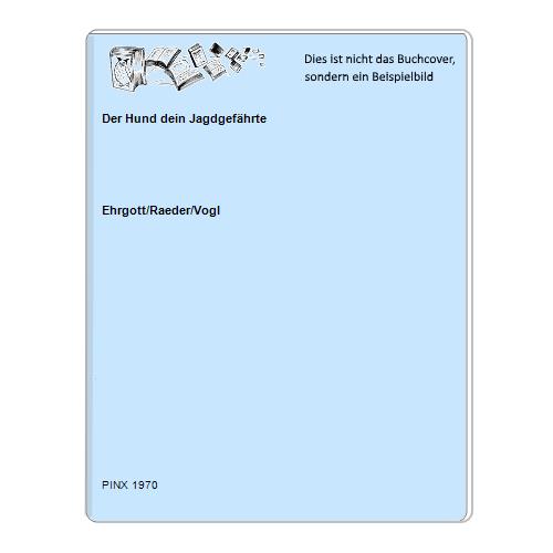 Ehrgott/Raeder/Vogl - Der Hund dein Jagdgefhrte