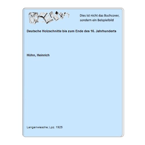 Hhn, Heinrich - Deutsche Holzschnitte bis zum Ende des 16. Jahrhunderts