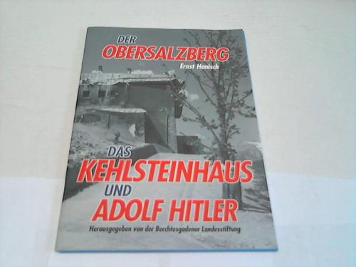 Hanisch, Ernst - Der Obersalzberg. Das Kehlstenhaus und Adolf Hitler