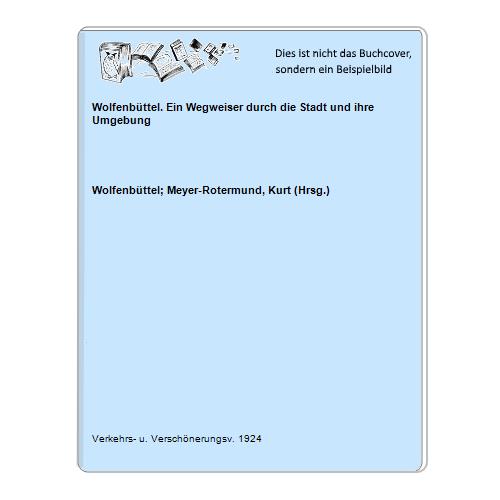 Wolfenbttel; Meyer-Rotermund, Kurt (Hrsg.) - Wolfenbttel. Ein Wegweiser durch die Stadt und ihre Umgebung