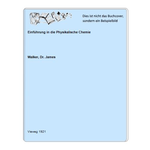 Walker, Dr. James - Einfhrung in die Physikalische Chemie