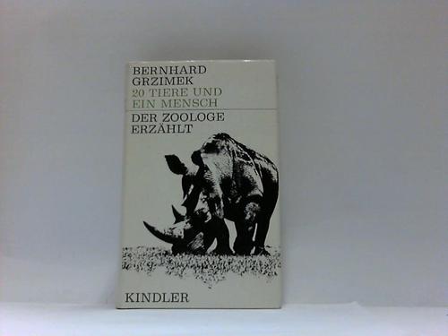 Grzimek, Bernhard - 20 Tiere und ein Mensch. Der Zoologe erzhlt