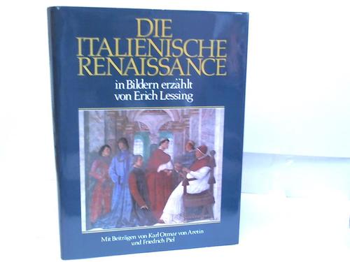 Lessing, Erich/Aretin, K. O. von/Piel, Friedrich - Die Italienische Renaissance. In Bildern erzhlt