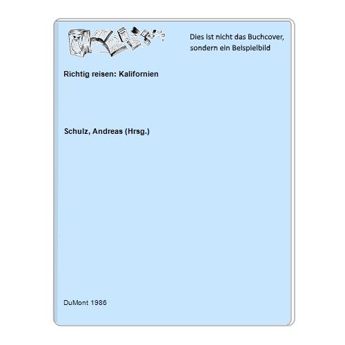 Schulz, Andreas (Hrsg.) - Richtig reisen: Kalifornien