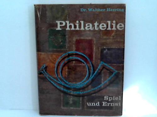 Heering, Walther - Philatelie. Spiel und Ernst