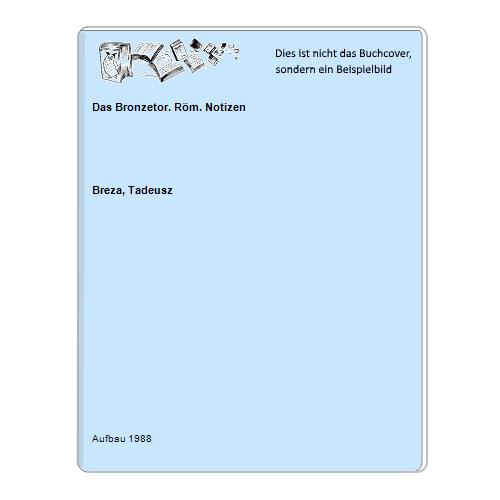 Breza, Tadeusz - Das Bronzetor. Rm. Notizen