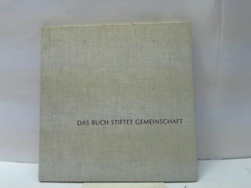 Deutsche Buch- Gemeinschaft - Das Buch stiftet Gemeinschaft. Zum vierzigjhrigen Bestehen 1964 - Werden und Wirken in vier Jahrzehnten