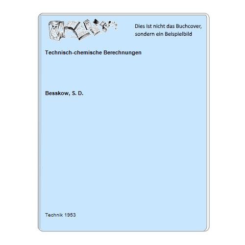 Besskow, S. D. - Technisch-chemische Berechnungen