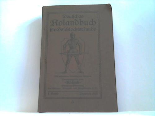 Roland -Verein zur Frderung der Stammkunde, Hrsg. - Deutsches Rolandbuch fr Geschlechterkunde 1. Band