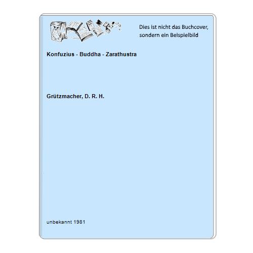 Grtzmacher, D. R. H. - Konfuzius - Buddha - Zarathustra