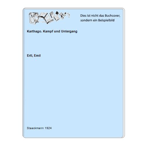 Ertl, Emil - Karthago. Kampf und Untergang