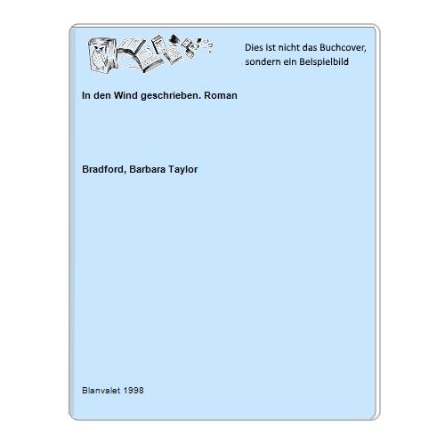 Bradford, Barbara Taylor - In den Wind geschrieben. Roman