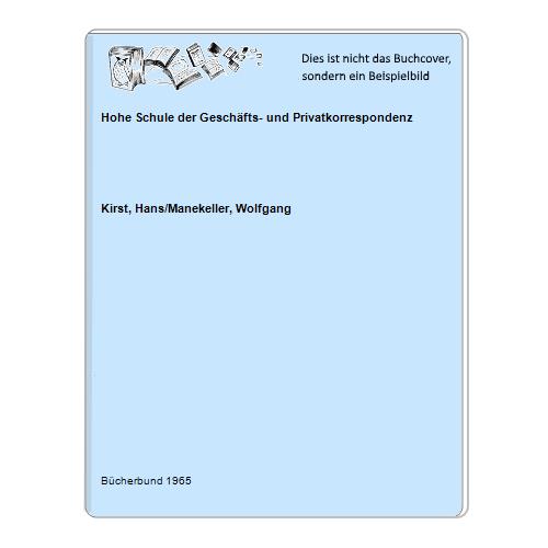 Kirst, Hans/Manekeller, Wolfgang - Hohe Schule der Geschfts- und Privatkorrespondenz