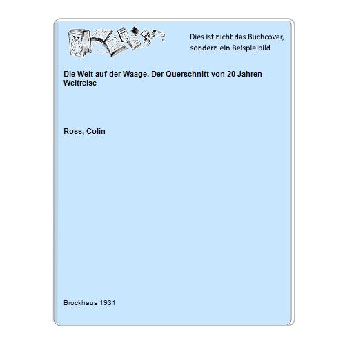Ross, Colin - Die Welt auf der Waage. Der Querschnitt von 20 Jahren Weltreise