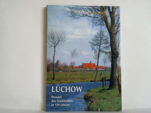 Schoepe, Peter - Lchow - Wandel des Stadtbildes in 120 Jahren