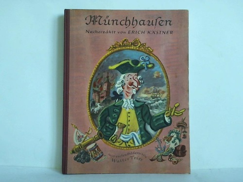 (Mnchhausen) - Des Freiherrn von Mnchhausen wunderbare Reisen und Abenteuer zu Wasser und zu Lande. Nacherzhlt von Erich Kstner