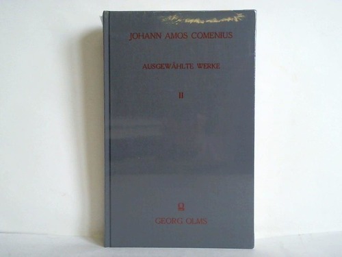 Comenius, Johann Amos - Ausgewhlte Werke. Band II: Biographisches, Trostschriften, Theologie und Predigtkunst
