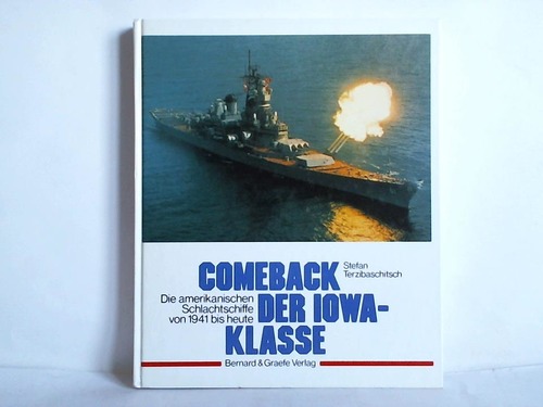 Terzibaschitsch, Stefan - Comeback der Iowa-Klasse. Die amerikanischen Schlachtschiffe von 1941 bis heute