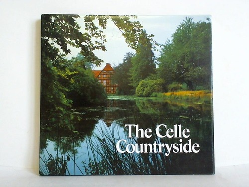 Sroka, Otto - The Celle Countryside ancient cultural landscape of the Southern Lneburg Heath