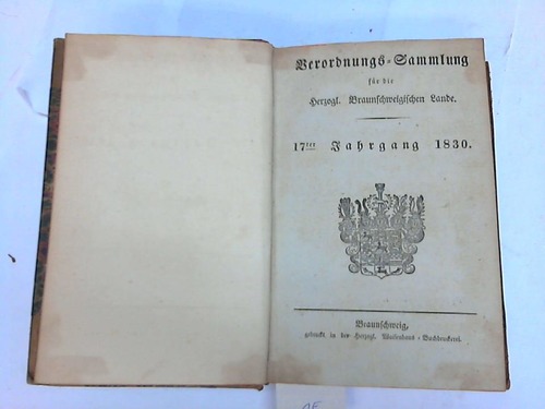 Braunschweig - Verordnungs-Sammlung fr die Herzoglich Braunschweigischen Lande. 17. Jahrgang 1830-1831