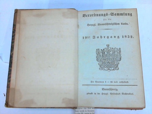 Braunschweig - Verordnungs-Sammlung fr die Herzoglich Braunschweigischen Lande. 19. Jahrgang 1832