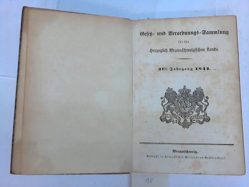 Braunschweig - Gesetz- und Verordnungs-Sammlung fr die Herzoglich Braunschweigischen Lande. 31. Jahrgang 1844