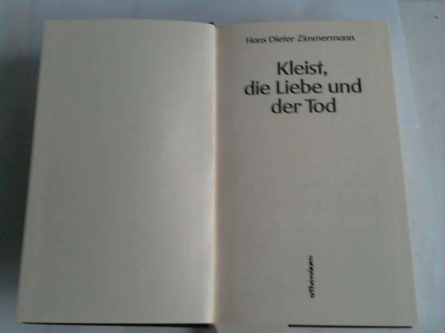 Zimmermann, Hans Dieter - Kleist, die Liebe und der Tod