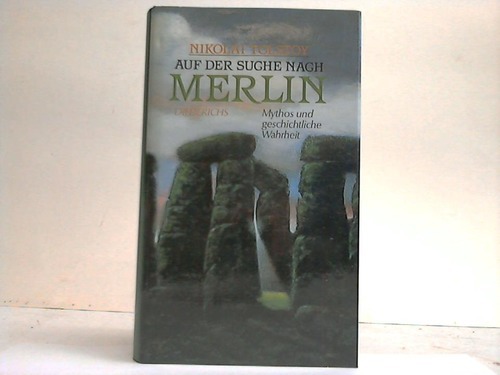 Tolstoy, Nikolai - Auf der Suche nach Merlin. Mythos und geschichtliche Wahrheit